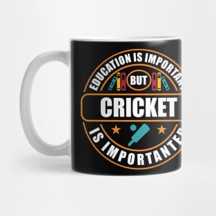 Education Is Important But Cricket Is Importanter Mug